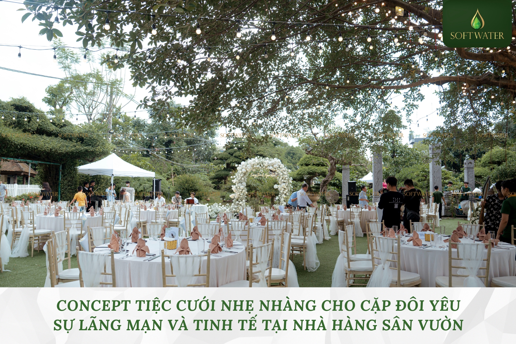 Concept Tiệc Cưới Nhẹ Nhàng Cho Cặp Đôi Yêu Sự Lãng Mạn Và Tinh Tế Tại Nhà Hàng Sân Vườn